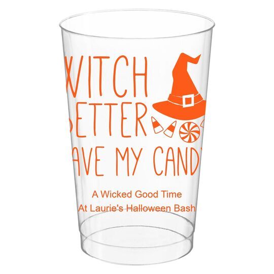 Witch Better Have My Candy Clear Plastic Cups
